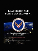 Air Force Doctrinal Document 1-1: Leadership and Force Development - United States Department of the Air Force