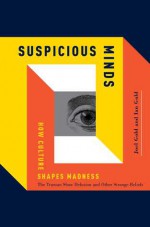 Suspicious Minds: How Culture Shapes Madness - Ian Gold, Joel Gold