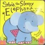 Sylvia the Sleepy Elephant (Felt Lift the Flap Books) - Jean Christie