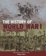 The History of World War I in Photographs - R. Hamilton