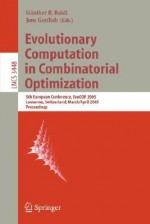 Evolutionary Computation in Combinatorial Optimization: 5th European Conference, Evocop 2005, Lausanne, Switzerland, March 30 - April 1, 2005, Proceedings - Günther R. Raidl