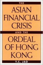 The Asian Financial Crisis and the Ordeal of Hong Kong - Y.C. Jao