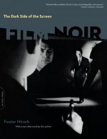 The Dark Side of the Screen: Film Noir - Foster Hirsch