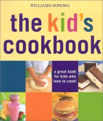 The Kid's Cookbook: A Great Book for Kids Who Love to Cook! - Abigail Johnson Dodge