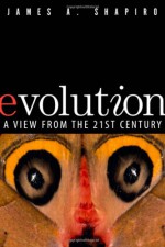 Evolution: A View from the 21st Century - James A. Shapiro