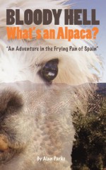 Bloody Hell, What's an Alpaca? - Alan Parks