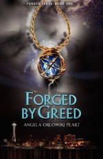 Forged by Greed - Angela Orlowski-Peart