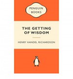 The Getting of Wisdom - Henry Handel Richardson