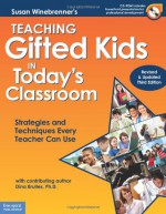 Teaching Gifted Kids in Today's Classroom: Strategies and Techniques Every Teacher Can Use (Revised & Updated Third Edition) - Susan Winebrenner, Dina Brulles