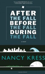 After the Fall, Before the Fall, During the Fall - Nancy Kress