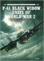 P-61 Black Widow Units Of World War 2 - Warren Thompson, Tony Holmes, Mark Styling