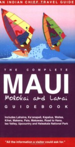 The Complete Maui, Molokai and Lanai Guidebook - B. Sangwan, David J. Russ