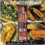 The George Foreman Lean Mean Fat Reducing Grilling Machine Cookbook - George Foreman, Connie Merydith