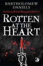 Rotten at the Heart - Bartholomew Daniels