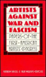 Artists Against War and Fascism: Papers of the First American Artists' Congress - N. Y.) American Artists' Congress 1936 (New York, Matthew Baigell, Julia Williams