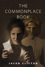 The Commonplace Book: A Tor.Com Original - Jacob Clifton