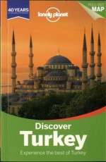 Lonely Planet Discover Turkey (Travel Guide) - Lonely Planet, James Bainbridge, Will Gourlay, Tom Spurling, Steve Fallon, Viginia Maxwell, Chris Deliso, Brett Atkinson