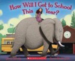 How Will I Get to School This Year? - Jerry Pallotta, David Biedrzycki