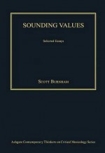 Sounding Values: Selected Essays - Scott G. Burnham