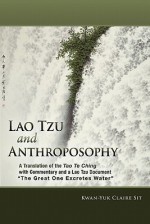 Lao Tzu and Anthroposophy - Laozi, Kwan-Yuk Claire Sit