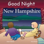 Good Night New Hampshire (Good Night Our World series) - Adam Gamble, Anne Rosen