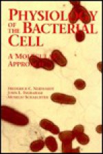 Physiology of the Bacterial Cell: A Molecular Approach - Frederick C. Neidhardt, John L. Ingraham, Moselio Schaechter