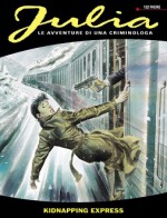 Julia n. 24: Kidnapping Express - Giancarlo Berardi, Maurizio Mantero, Claudio Piccoli e Alberto Macagno, Marco Soldi