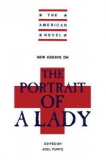 New Essays on the Portrait of a Lady - Joel Porte, Emory Elliot