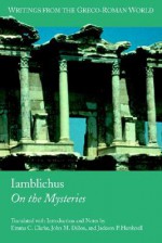 Iamblichus: De Mysteriis (Writings from the Greco-Roman World, V. 4.) (Writings from the Greco-Roman World, V. 4.) - Emma C. Clarke, John M. Dillon