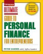 Ultimate Guide to Personal Finance for Entrepreneurs [With CDROM] - Peter J. Sander