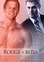 Rouge + Bleu (Contraires qui s'attirent) (French Edition) - A.B. Gayle, Catherine Delorme