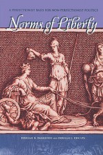 Norms of Liberty: A Perfectionist Basis for Non-Perfectionist Politics - Douglas B. Rasmussen