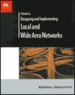 A Guide to Designing and Implementing Local and Wide Area Networks - Michael J. Palmer, Bruce Sinclair