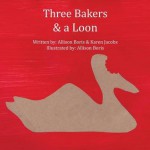 Three Bakers & a Loon - Karen Jacobs, Allison Boris