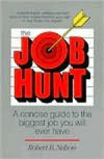 The Job Hunt: A Concise Guide to the Biggest Job You'll Ever Have - Robert B. Nelson