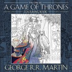 The Official A Game of Thrones Colouring Book - George R.R. Martin, Yvonne Gilbert, John Howe, Tomislav Tomić, Adam Stower, Levi Pinfold