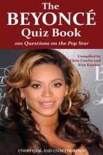 The Beyoncé Quiz Book - Chris Cowlin, Kim Kimber