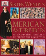 Sister Wendy's American Masterpieces - Wendy Beckett