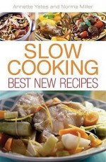 Slow Cooking: Best New Recipes - Annette Yates