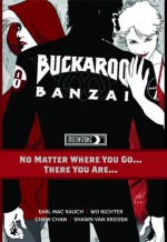 Buckaroo Banzai No Matter Where You Go HC - Earl Mac Rauch, W.D. Richter, Shawn Van Briesen, Chew Chan