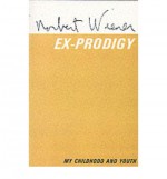 Ex-Prodigy: My Childhood And Youth - Norbert Wiener