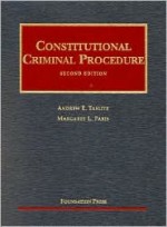 Constitutional Criminal Procedure - Andrew E. Taslitz, Margaret L. Paris