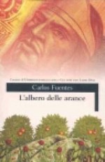 L'albero delle arance - Carlos Fuentes, Eleonora Mogavero