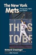 The New York Mets: Ethnography, Myth, and Subtext - Richard Grossinger, Mike Vacarro