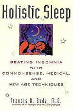 Holistic Sleep: Beating Insomnia With Commonsense, Medical, and New Age Techniques - Buda, Gautama Buddha