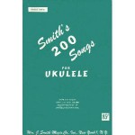 Smith's 200 Songs for Ukulele - William J. Smith