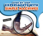 Step-By-Step Experiments with Simple Machines - Gina Hagler, Bob Ostrom