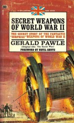Secret Weapons of World War II - Gerald Pawle