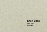 Chen Zhen: 1991-2000 Unrealized - Chen Zhen