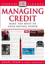 Managing Credit (Essential Finance) - Adam Shaw, Marc Robinson